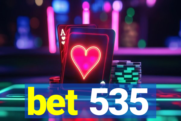 bet 535